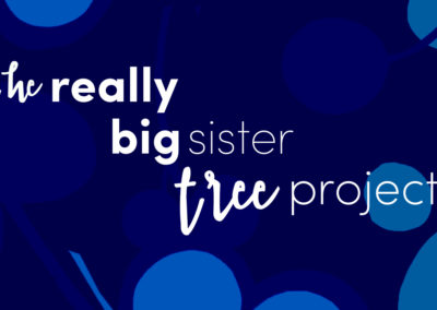 The Really Big Sister Tree Project – Featured