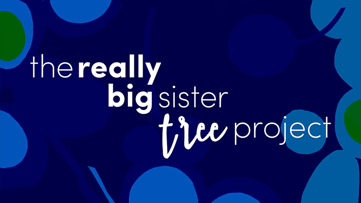 the really big sister tree project
